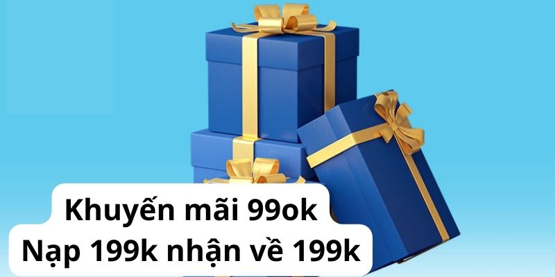 Khuyến mãi 99ok nạp nhận 199k