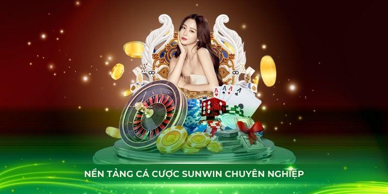 Giới thiệu về nền tảng cá cược Sunwin chuyên nghiệp