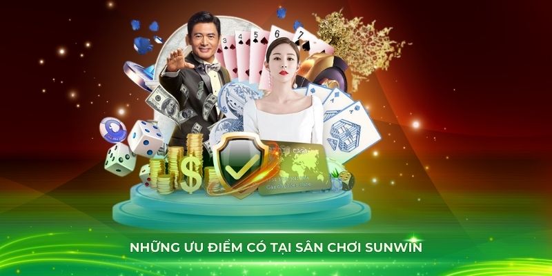 Những ưu điểm có tại sân chơi Sunwin